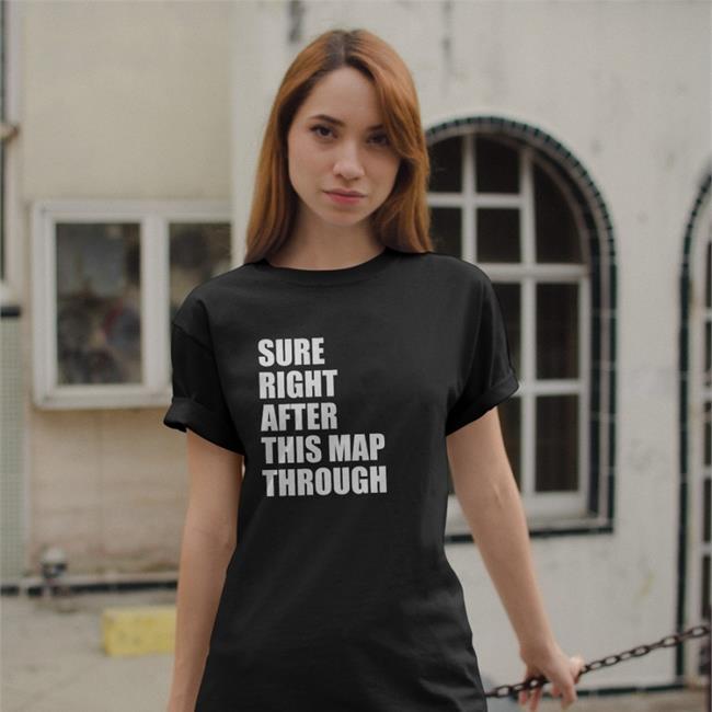 Chronicuss Sure Right After This Map Through Long Sleeve Tee Shirt Black