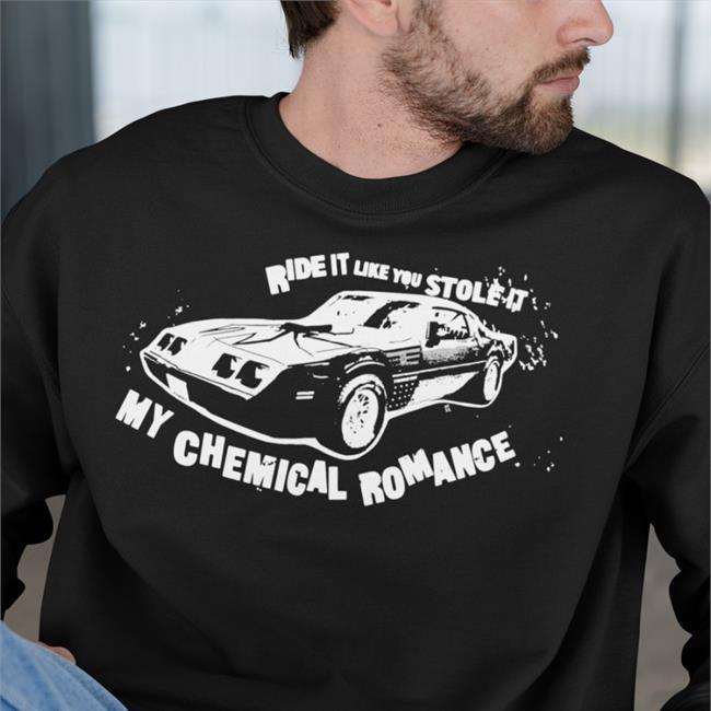 Car Ride It Like You Stole It My Chemical Romance Shirt