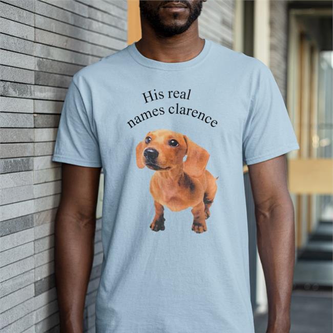 Shirts That Go Hard His Real Names Clarence Tee The Good Shirts Store The Good Shirts Store His Real Names Clarence Hoodie Shirts That Go Hard
