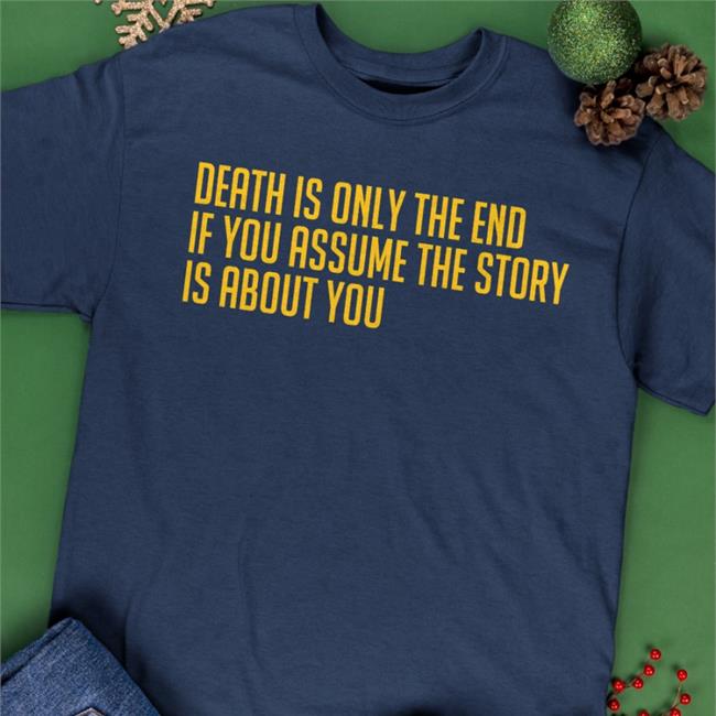 Topatoco Store Death Is Only The End Tee Shirt Vale Podcast