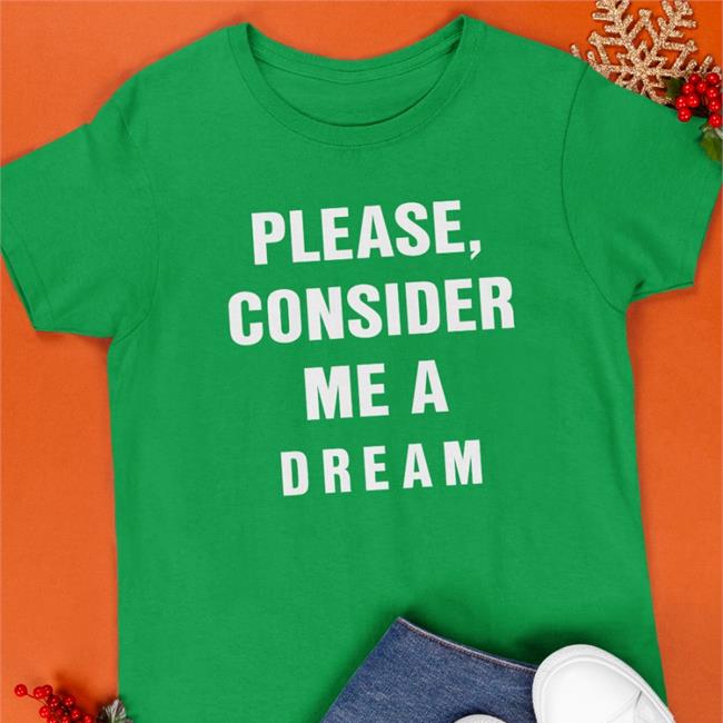Poorly Translated Shirts Please Consider Me A Dream Shirt Pink