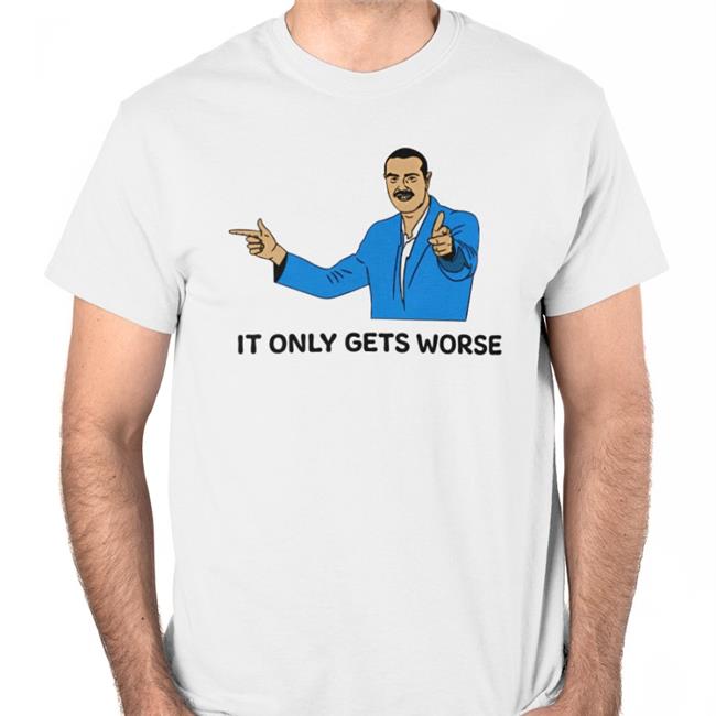 Trashcan Paul It Only Gets Worse T Shirt