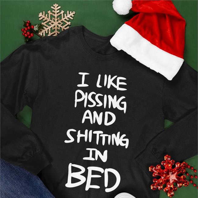 Hemuchang I Like Pissing And Shitting In Bed T Shirts