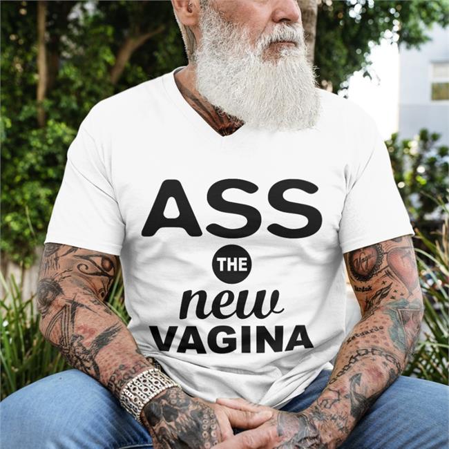 Ass The New Vagina Tee ShirtsThatGoHard
