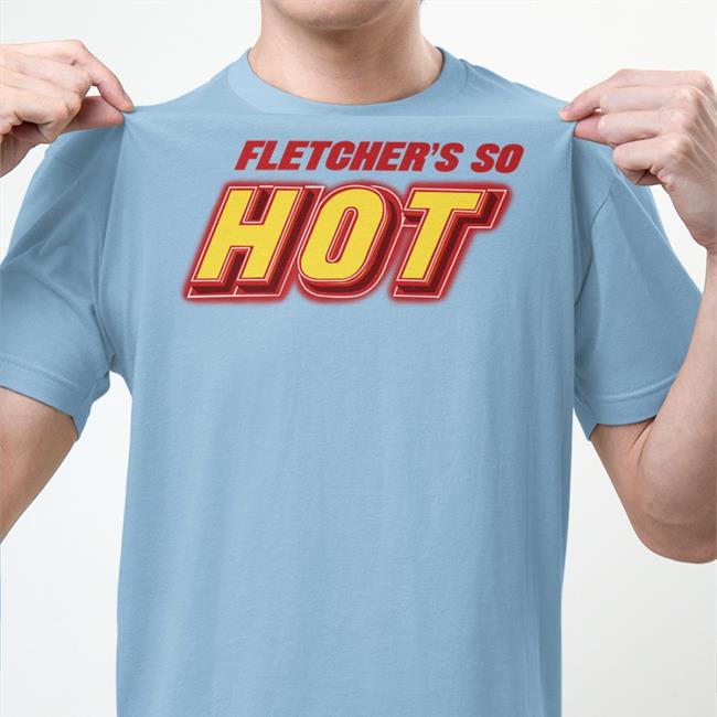 Finding Fletcher Merch Fletcher's Do Hot Shirt Fletcher Finding Fletcher Merch Fletcher's Do Hot Sweatshirt Fletcher