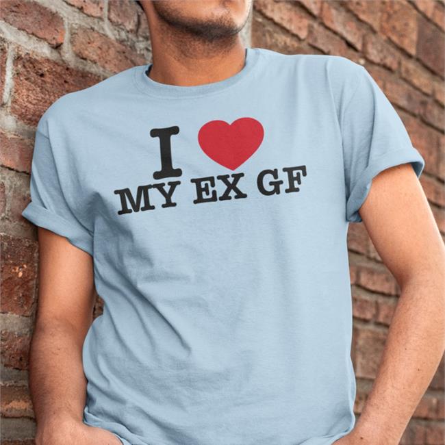 Braydennss I Love My Ex Gf Shirt Hotwired