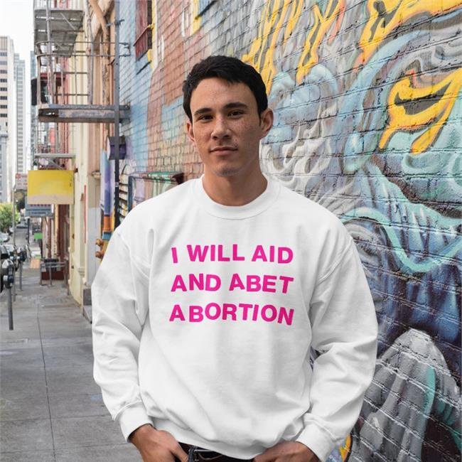 I Will Aid And Abet Abortion T Shirt Shout Your Abortion Store