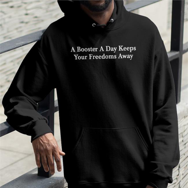 Parody Apparel A Booster A Day Keeps Your Freedoms Away T Shirts Petrified Covid Parent