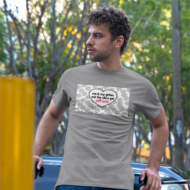 Weird Thrift Store Shirts Me And My Girlies Eat The Silica Gel Girlbossgang T Shirt