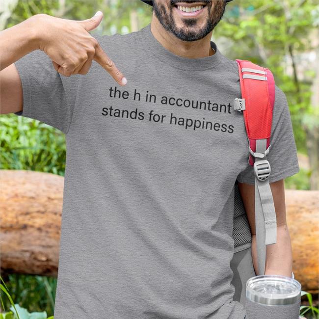 Michael Taxtwitter The H In Accountant Stands For Happiness Shirt