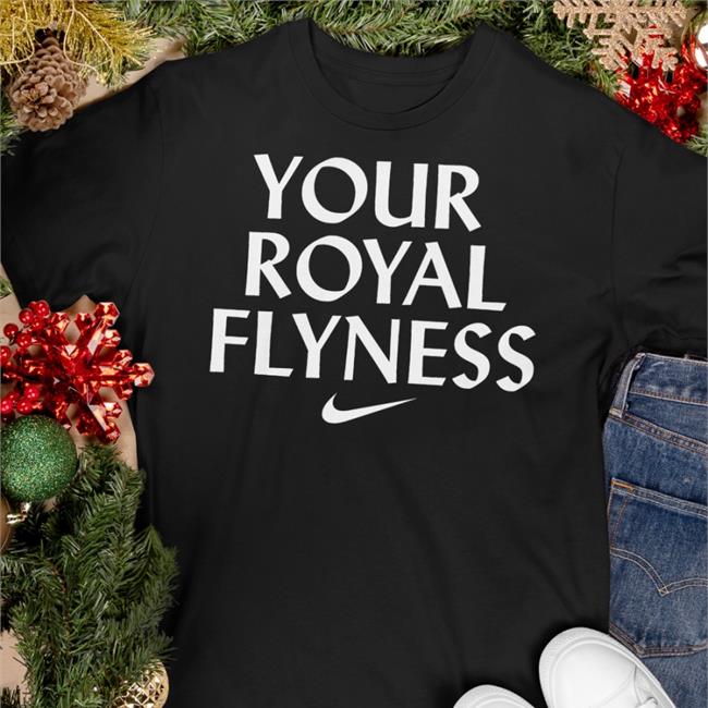 Your Royal Flyness Shirt