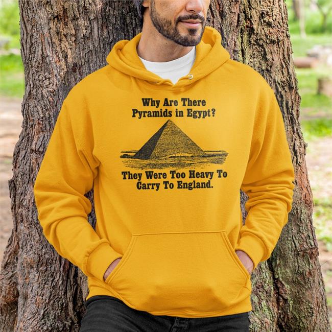Why Are There Pyramids In Egypt There Are Too Heavy To Carry To England Long Sleeve Tee Shirt