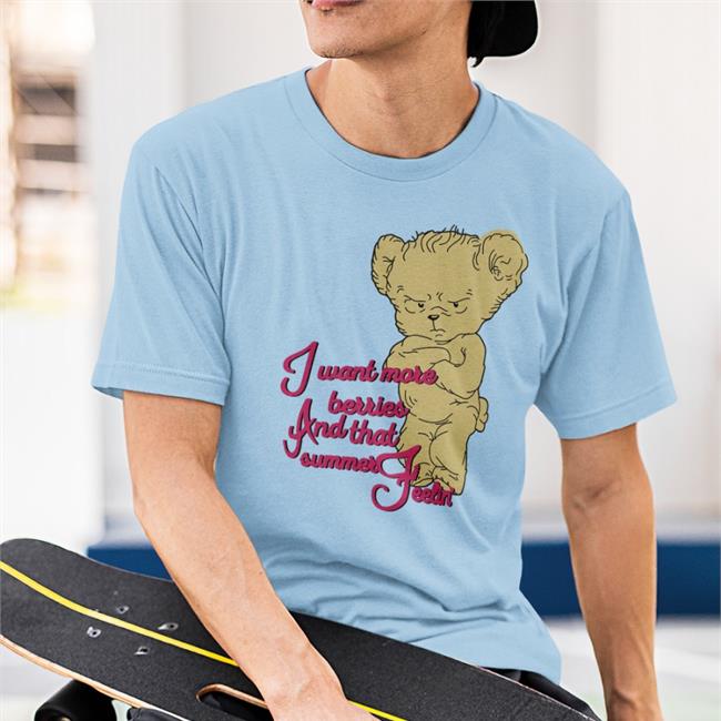 I Want More Berries And That Summer Feelin' T Shirt