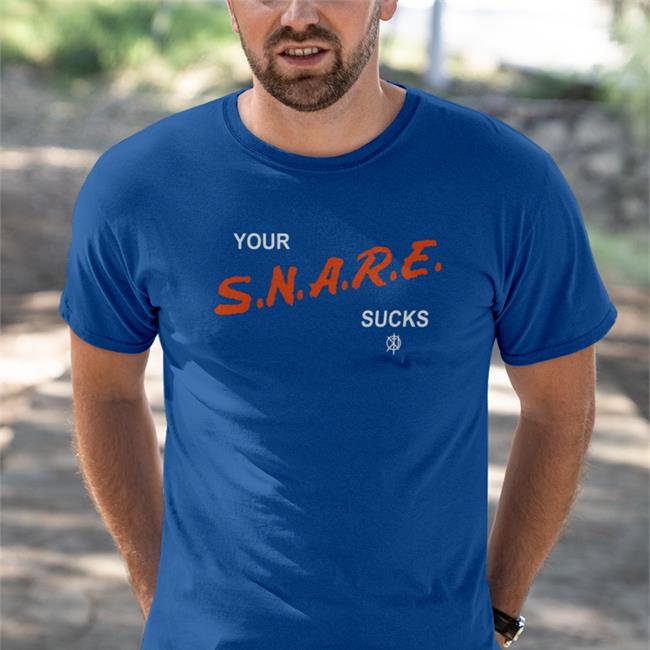 Your Snare Sucks Tee Shirt Kill The Merch Your Snare Sucks Hoodie Sweatshirt