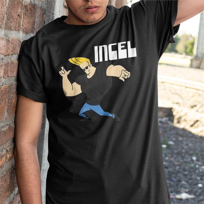 Incel Tee Shirt Shirts That Go Hard
