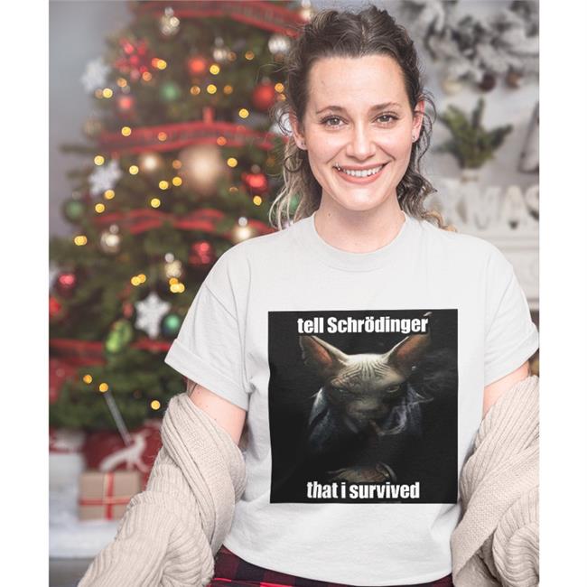 Tell Schrodinger That I Survived Sweatshirt