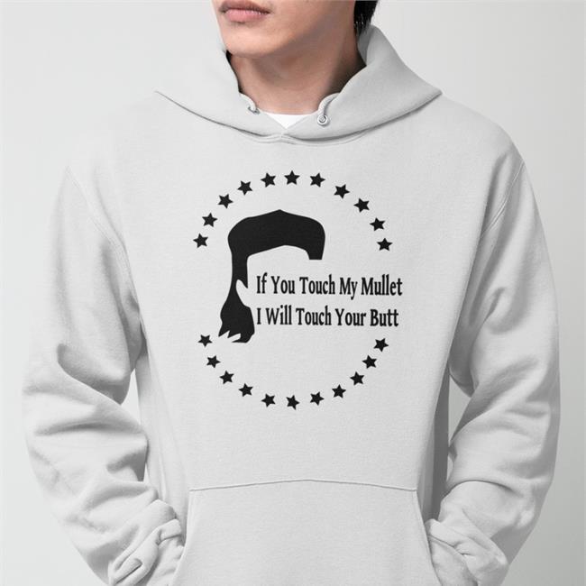 Shirts With Threatening Auras If You Touch My Mullet I Will Touch Your Butt T Shirt