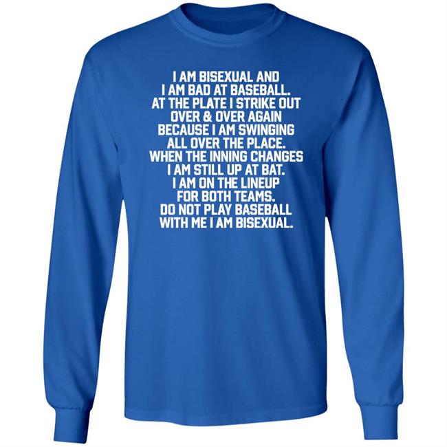 Shirts That Go Hard I Am Bisexual And I Am Bad At Baseball Shirt