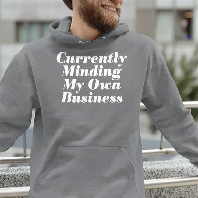 Currently Minding My Own Business Tee Shirt