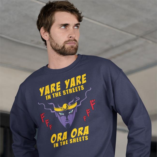 Yare Yare In The Streets Ora Ora In The Sheets T Shirt