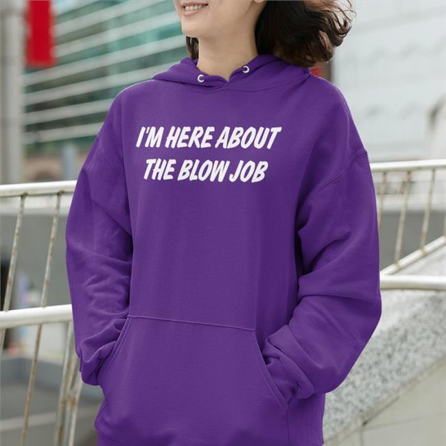 I'm Here About The Blow Job Tee Shirt Thomas Headom