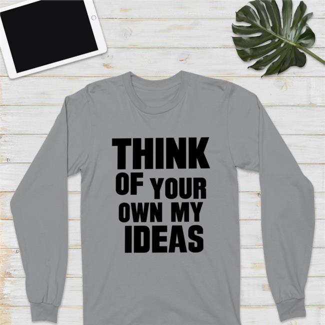 Think Of Your Own My Ideas Hoodie Poorly Translated Shirts Think Of Your Own My Ideas Hoodie