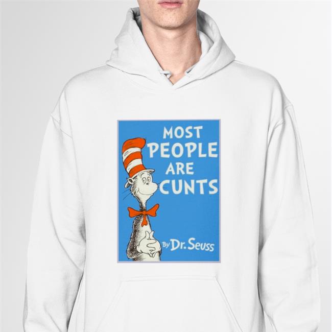 Dr Seuss Most People Are Cunts T Shirts