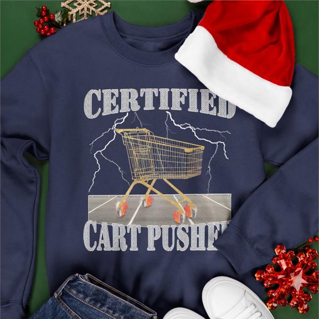 Certified Cart Pusher Hoodie Hardshirts Certified Cart Pusher T Shirts