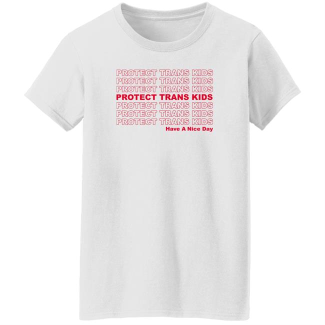 Protect Trans Kids Have A Nice Day Shirt Mattymusgraves Protect Trans Kids Have A Nice Day Shirt Mattymusgraves