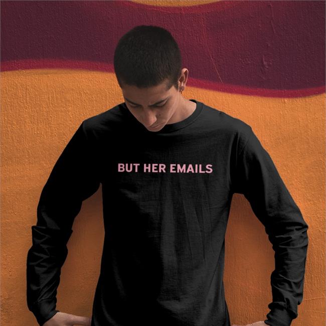 But Her Emails T-Shirt Onward Together Hillary Clinton