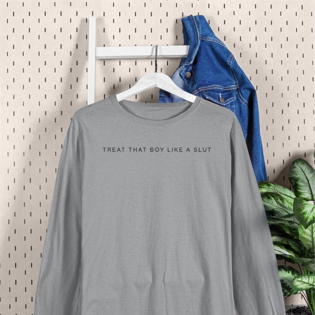 Daine Boythots Treat That Boy Like A Slut Shirts