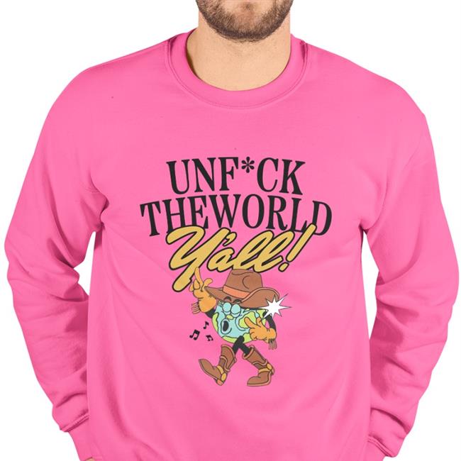 Unfuck The World Y'all T Shirt