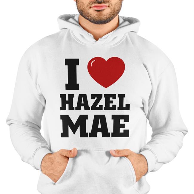 I Love Hazel Mae Shirt Jacob Hazel Mae