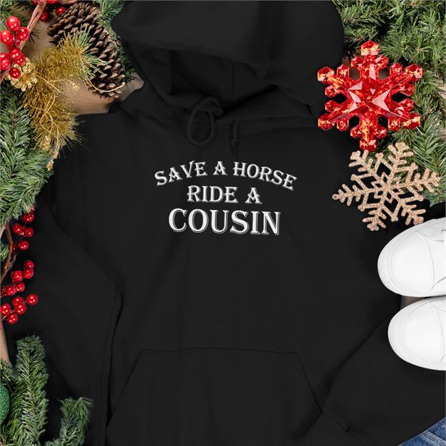 Save A Horse Ride A Cousin Sweatshirt