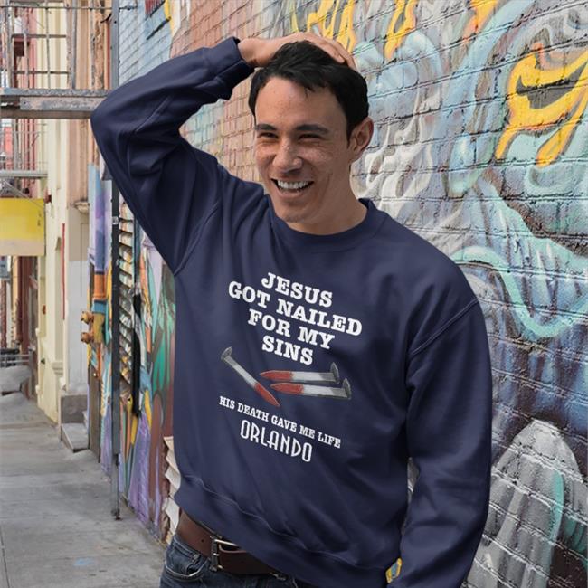 Jesus Got Nailed For My Sins His Death Gave Me Life Shirt Orlando Shirts With Threatening Auras Jesus Got Nailed For My Sins His Death Gave Me Life Shirt Shirts With Threatening Auras Orlando