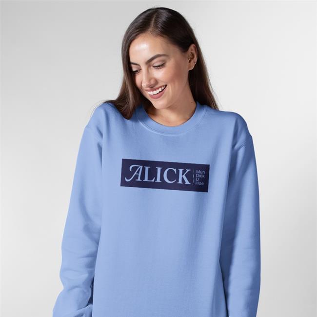 Alick Muh Dick U Hoe Shirts