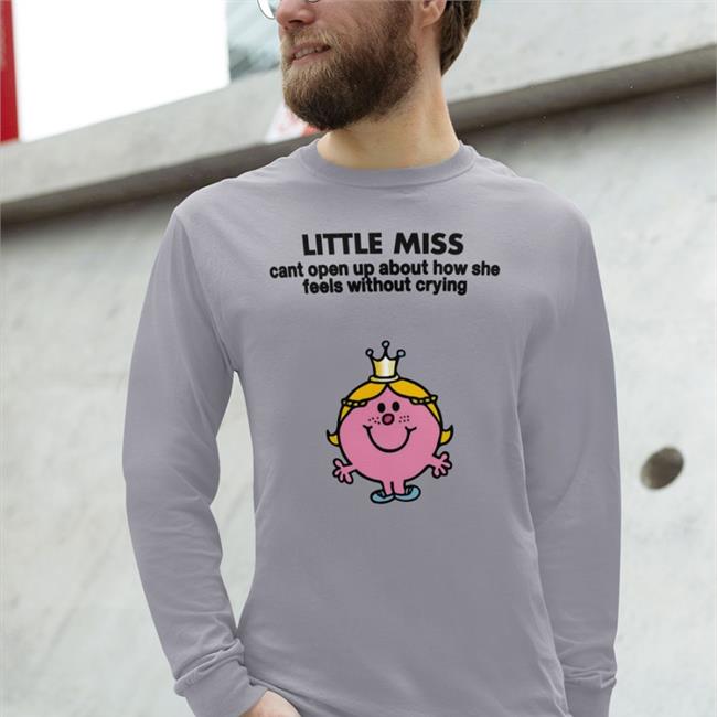 Funny Little Miss Cant Open Up About How She Feels Without Crying Shirt