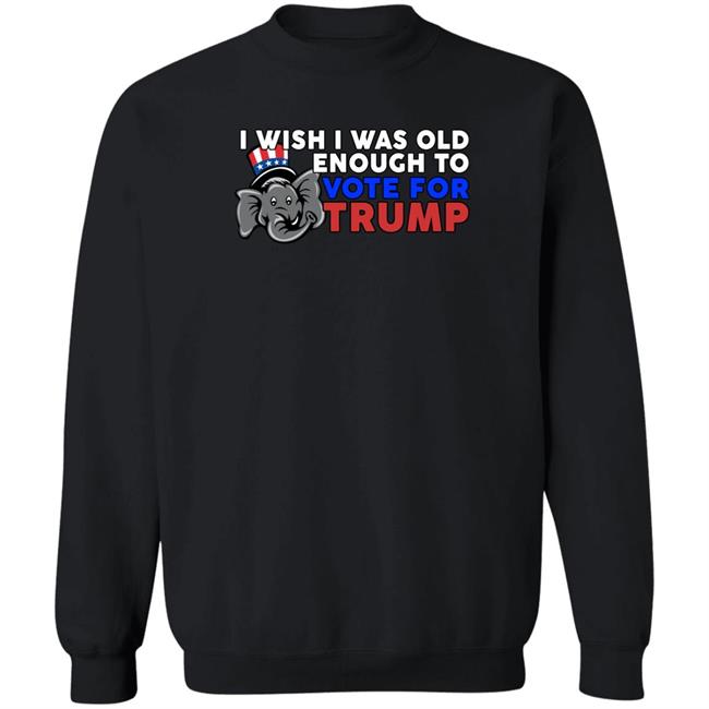 Designitapparel Store I Wish I Was Old Enough To Vote For Trump Shirt Shirts With Threatening Aura