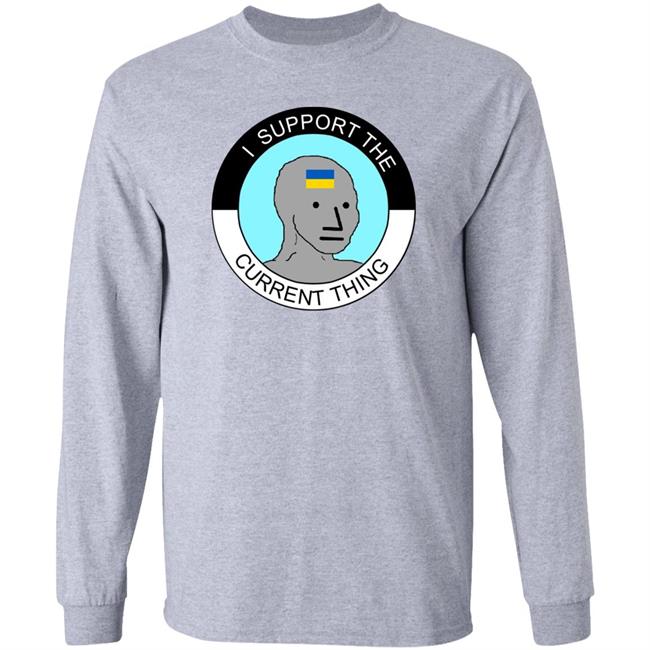 I Support The Current Thing Shirt Hoodie Sweatshirt I Support The Current Thing Shirt Hoodie Sweatshirt