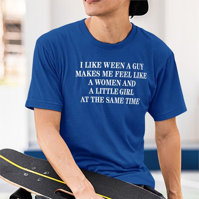Translatedtees I Like Ween A Guy Makes Me Feel Like A Woman And A Little Girl At The Same Time Hoodie Poorly Translated Shirts
