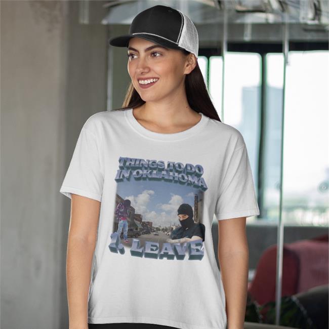 Swag Stimulus Things To Do In Oklahoma One Leave Shirt