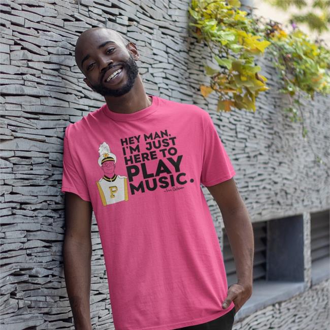 Funny Hey Man I'm Just Here To Play Music T Shirt
