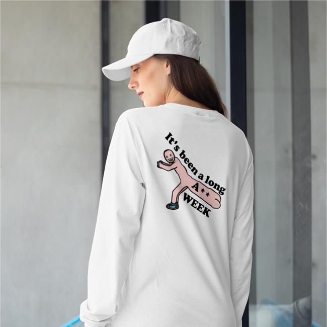 Shirts That Go Hard It's Been A Long A** Week Sweatshirt Shirtsthtgohard