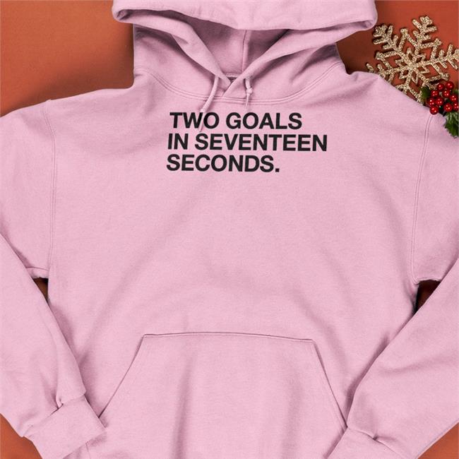 Obvious Shirts Store Two Goals In Seventeen Seconds Sweatshirt