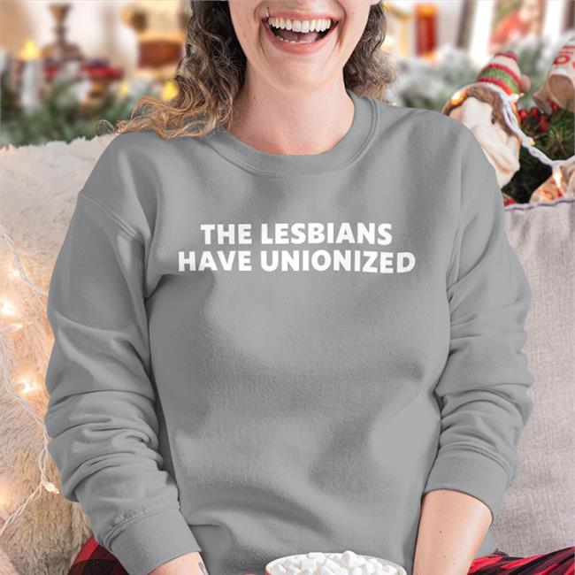 The Lesbians Have Unionized Tee Shirts Kaitlin Bruder