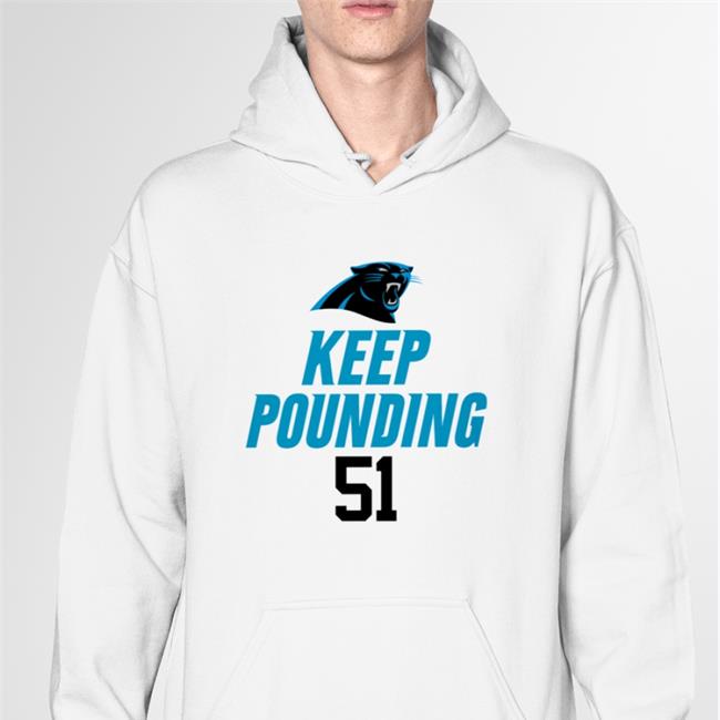 Keep Pounding 51 Shirts Carolina Panthers Keep Pounding 51 Sweatshirt Jaycee Horn