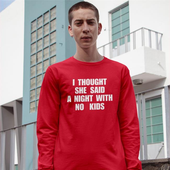 New Kids On The Block I Thought She Said A Night With No Kids Shirts Nkotb