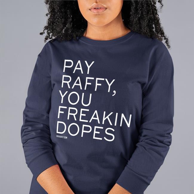 Red Surviving Grady Pay Raffy You Freakin Dopes Hoodie Pay Raffy You Freakin Dopes New Shirt