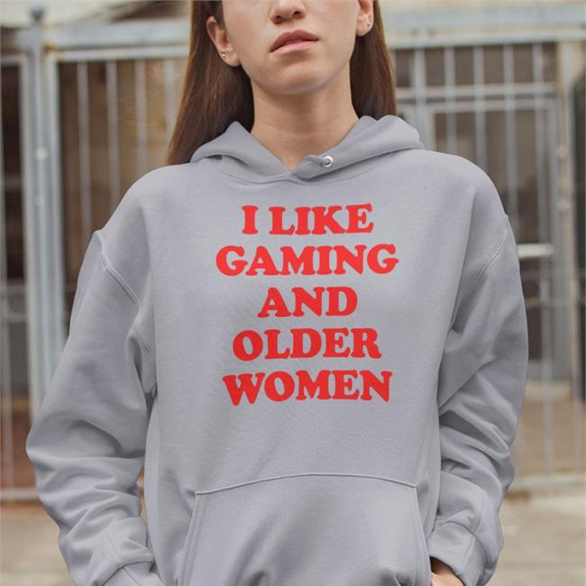I Like Gaming And Older Women T Shirt GurshVE
