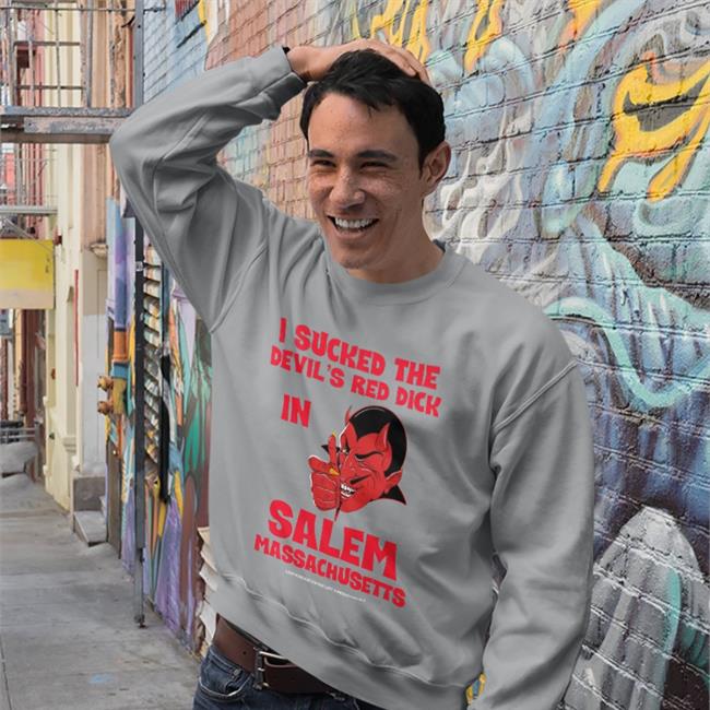 I Sucked The Devil's Red Dick In Salem Massachusetts Tee
